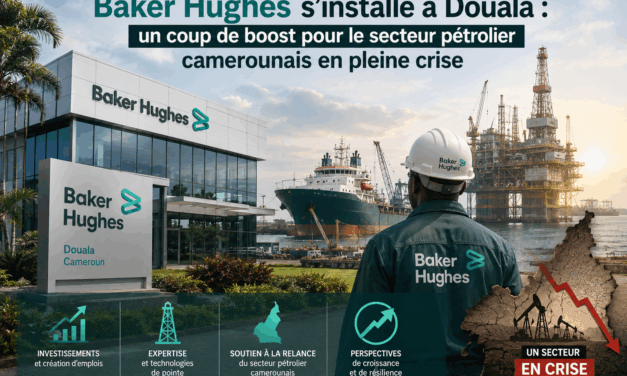 Baker Hughes s’installe à Douala : un coup de boost pour le secteur pétrolier camerounais en pleine crise ?