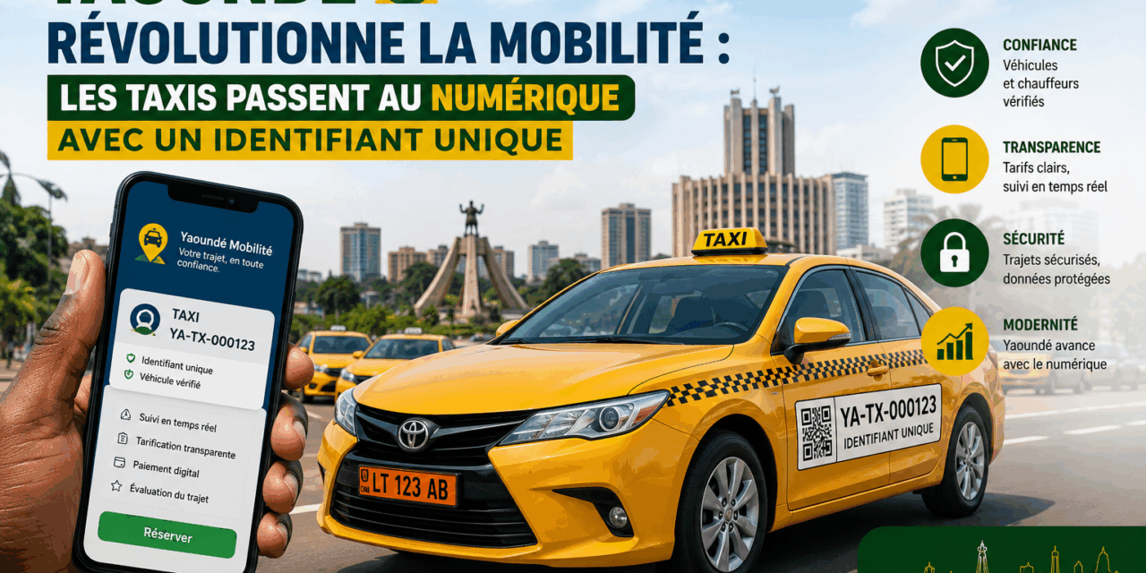 Yaoundé révolutionne la mobilité : les taxis passent au numérique avec un identifiant unique